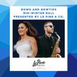 Bows and Bowties Mid-Winter Ball Presented by Le Pine & Co
