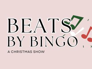 BEATS BY BINGO - A CHRISTMAS SHOW BEATS BY BINGO - A CHRISTMAS SHOW