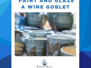 Paint & Glaze a Wine Goblet