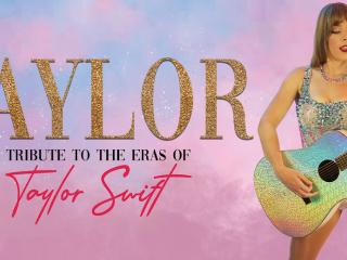 TAYLOR - A Tribute to the Eras of Taylor Swift